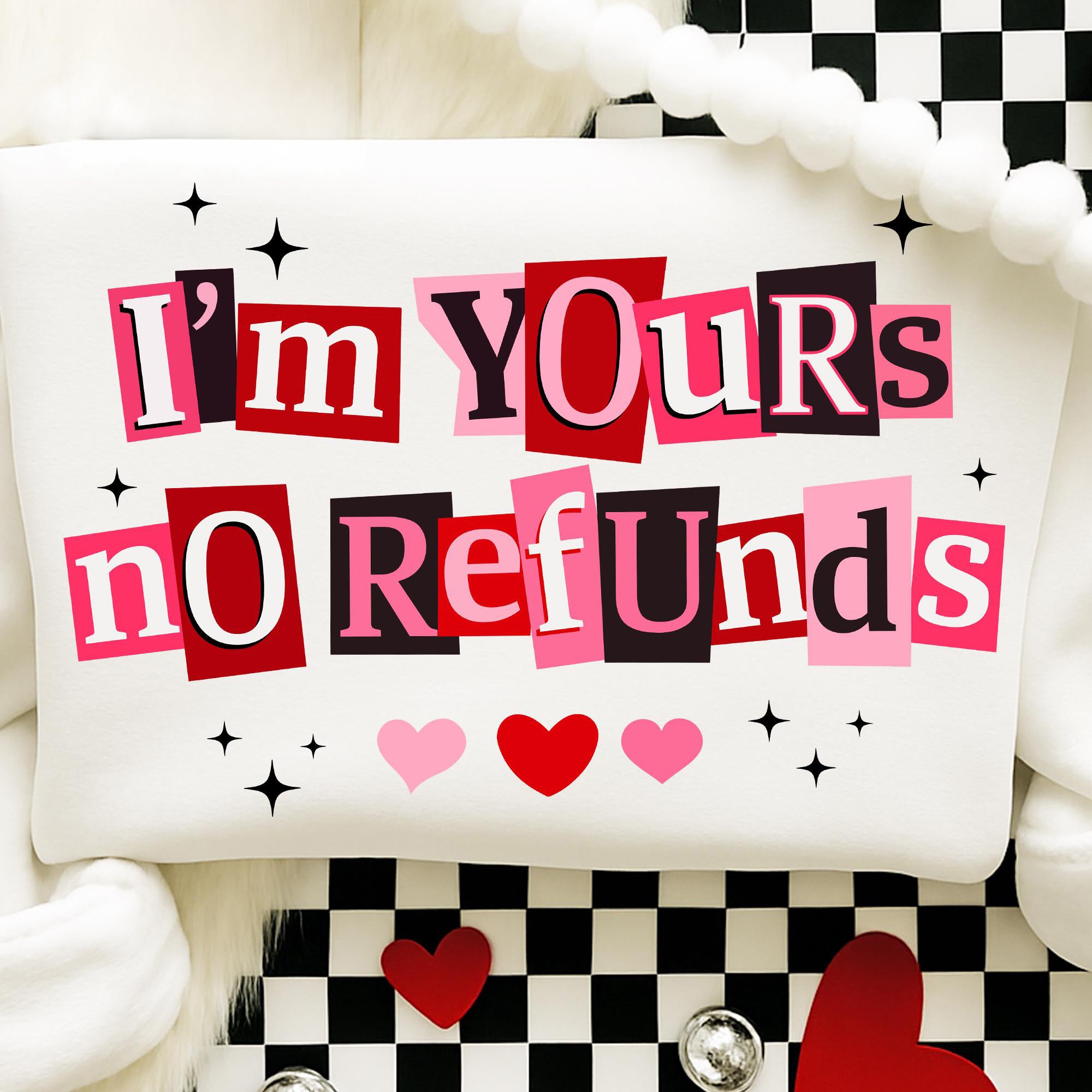 I'm Yours No Refunds Shirt , Funny Valentine Quote Sweatshirt, Pink Red Love, Sarcastic Couple Shirt , Snarky Valentine shirt , Valentine shirt