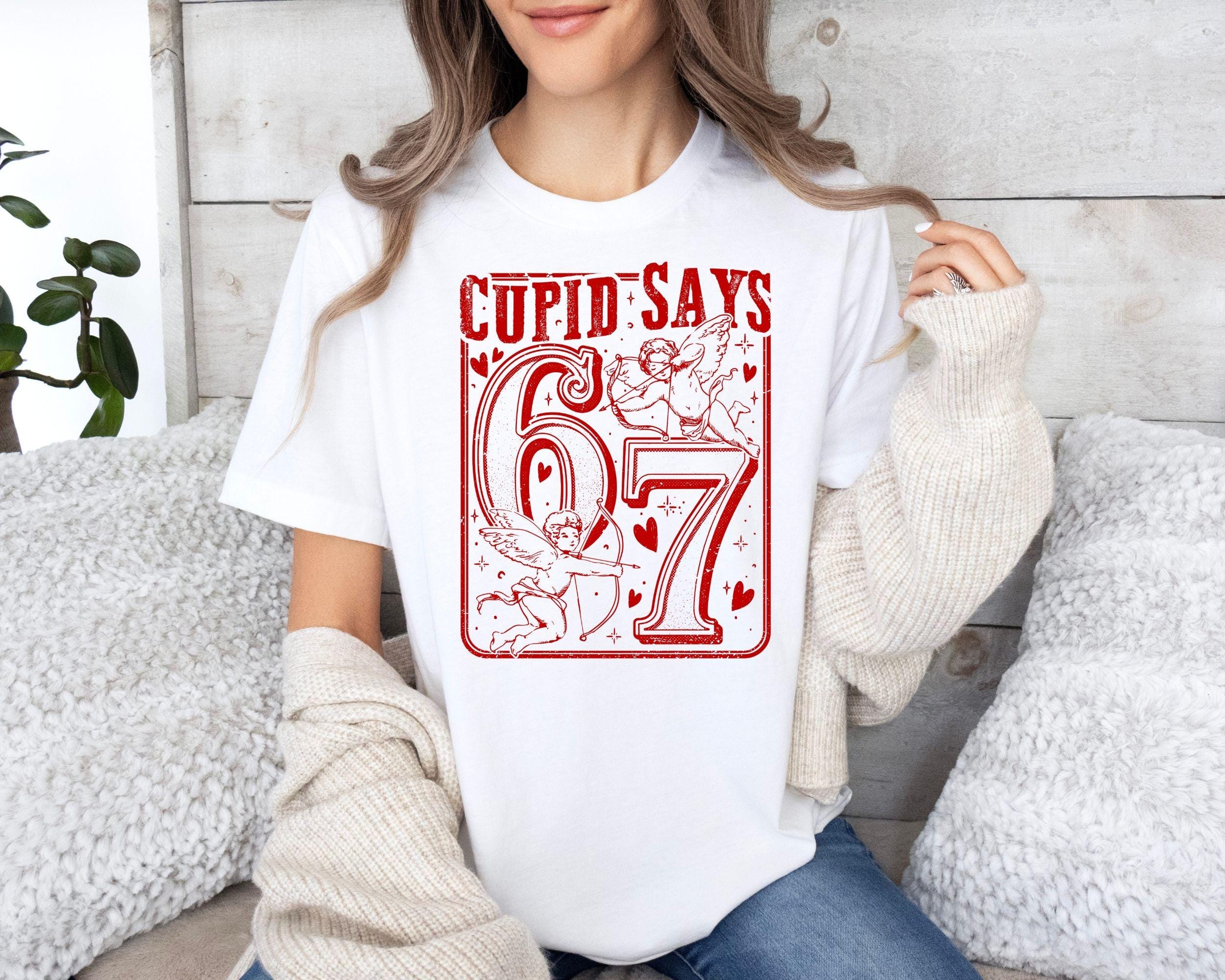 Cupid Days 67 Love Graphic T-Shirt, Funny 6 7 Valentines Day Shirt, 6 7 Funny Number Meme Shirt, Valentines Day Sweatshirt, Gift for Wife
