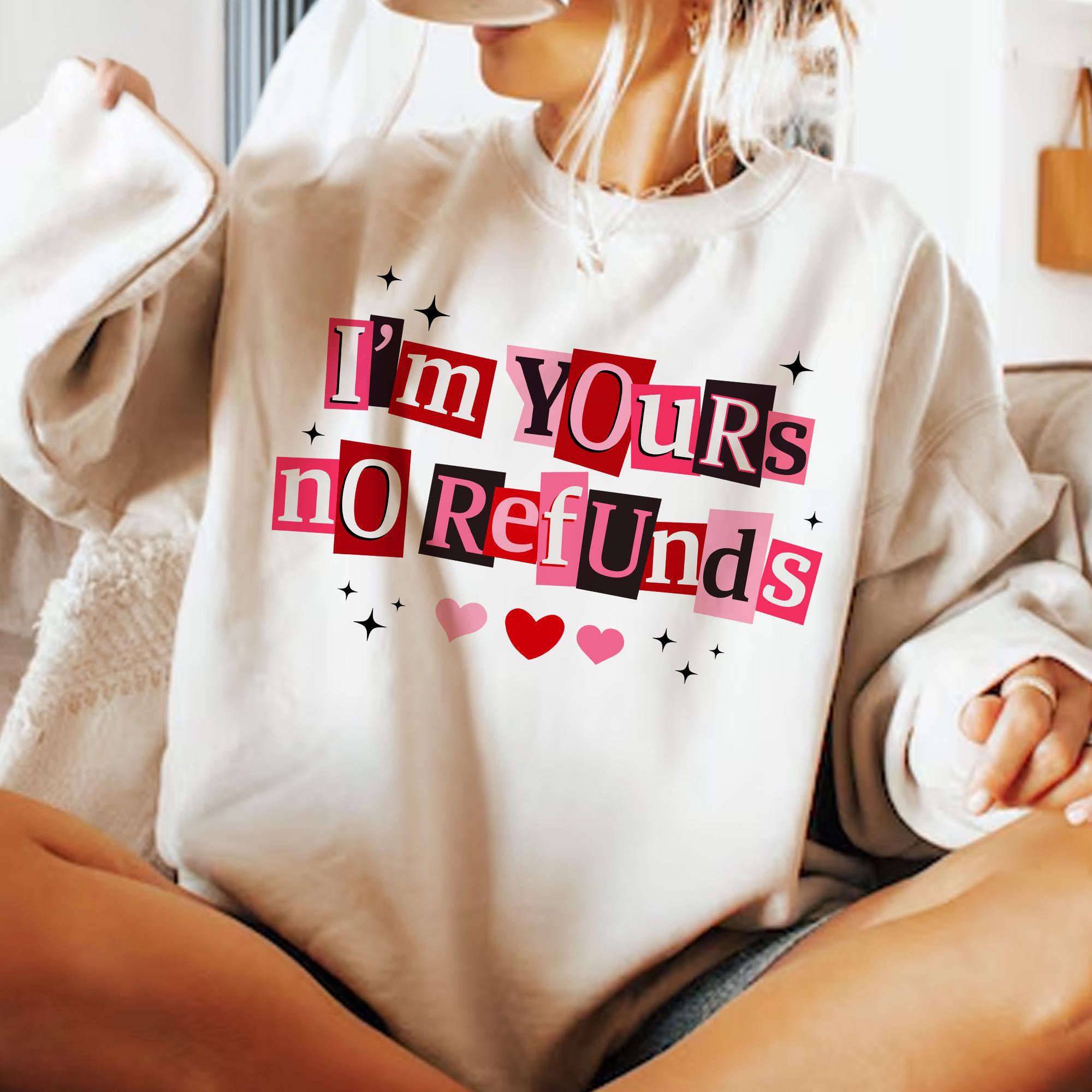 I'm Yours No Refunds Shirt , Funny Valentine Quote Sweatshirt, Pink Red Love, Sarcastic Couple Shirt , Snarky Valentine shirt , Valentine shirt